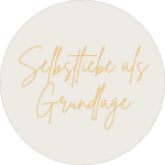 Text : Selbstliebe als Grundlage